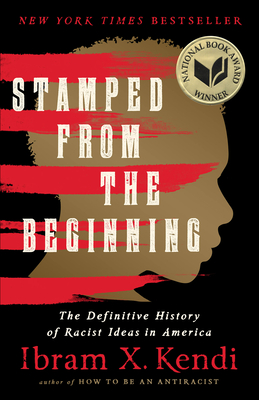 Stamped from the Beginning: The Definitive History of Racist Ideas in America - Kendi, Ibram X
