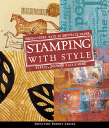 Stamping with Style: Sensational Ways to Decorate Paper, Fabric, Polymer Clay & More - Aimone, Katherine Duncan