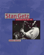 Stan Getz: Nobody Else but Me
