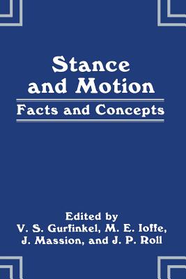 Stance and Motion: Facts and Concepts - Gurfinkel, V.S., and Ioffe, M.E., and Massion, J.