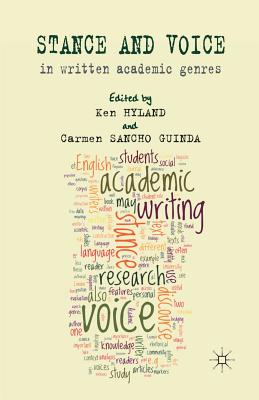 Stance and Voice in Written Academic Genres - Hyland, K (Editor), and Guinda, C Sancho (Editor), and Sancho Guinda, Carmen