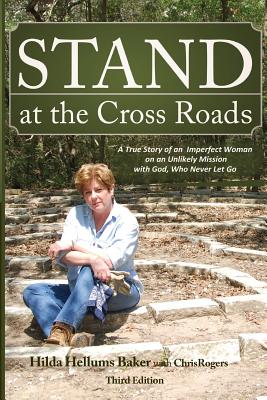Stand at the Cross Roads - Baker, Hilda Hellums, and Rogers, Chris, Dr.