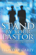 Stand by Your Pastor: God's Partnership Plan for the Local Church - Carey, Floyd D