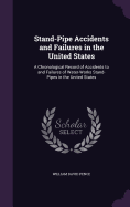 Stand-Pipe Accidents and Failures in the United States: A Chronological Record of Accidents to and Failures of Water-Works Stand-Pipes in the United States