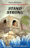 Stand Strong: The Parable of the Wise and Foolish Builders
