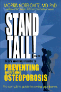 Stand Tall!: Every Woman's Guide to Preventing and Treating Osteoporosis