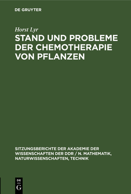 Stand und Probleme der Chemotherapie von Pflanzen - Lyr, Horst