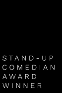 Stand-Up Comedian Award Winner: 110-Page Blank Lined Journal Funny Office Award Great for Coworker, Boss, Manager, Employee Gag Gift Idea