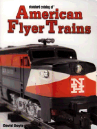 Standard Catalog of American Flyer Trains - Doyle, David