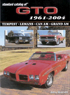 Standard Catalog of GTO 1961-2004: Tempest, Lemans, Can Am, Grand Am