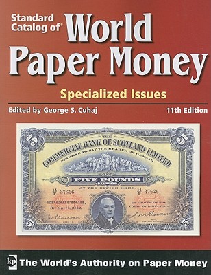 Standard Catalog of World Paper Money: Specialized Issues - Cuhaj, George S (Editor)