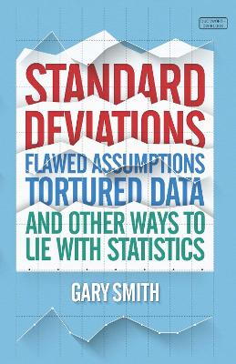 Standard Deviations: The truth about flawed statistics, AI and Big Data - Smith, Gary