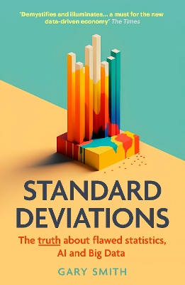 Standard Deviations: the truth about flawed statistics, AI and Big Data - Smith, Gary