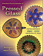 Standard Encyclopedia of Pressed Glass: 1860-1930