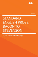 Standard English Prose: Bacon to Stevenson - Pancoast, Henry Spackman