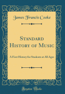 Standard History of Music: A First History for Students at All Ages (Classic Reprint)