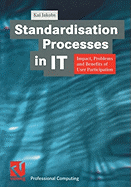 Standardisation Processes in It: Impact, Problems and Benefits of User Participation