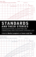 Standards and Their Stories: How Quantifying, Classifying, and Formalizing Practices Shape Everyday Life