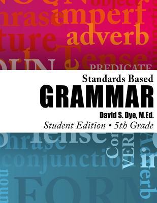 Standards Based Grammar: Grade 5: Student Edition - Dye M Ed, David S