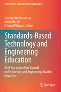 Standards-Based Technology and Engineering Education: 63rd Yearbook of the Council on Technology and Engineering Teacher Education