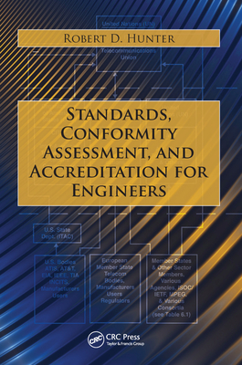 Standards, Conformity Assessment, and Accreditation for Engineers - Hunter, Robert D.