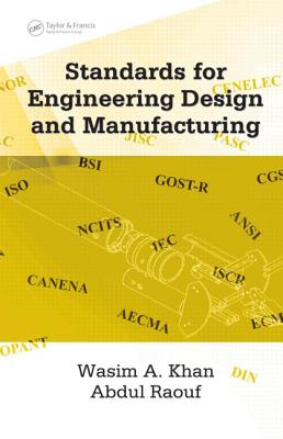 Standards for Engineering Design and Manufacturing - Khan, Wasim Ahmed, and Raouf, S I