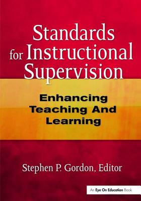 Standards for Instructional Supervision: Enhancing Teaching and Learning - Gordon, Steven