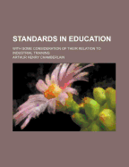 Standards in Education: With Some Consideration of Their Relation to Industrial Training