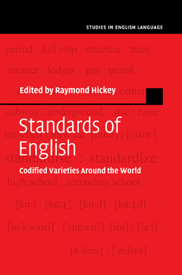 Standards of English: Codified Varieties around the World - Hickey, Raymond (Editor)