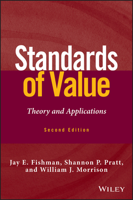 Standards of Value: Theory and Applications - Fishman, Jay E., and Pratt, Shannon P., and Morrison, William J.