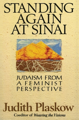 Standing Again at Sinai: Judaism from a Feminist Perspective - Plaskow, Judith, PhD