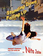 Standing Down Falling Up: Asperger s Syndrome from the Inside Out