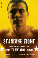 Standing Eight: The Inspiring Story of Jesus "El Matador" Chavez