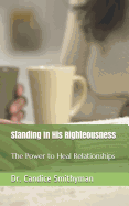 Standing in His Righteousness: The Power to Heal Relationships