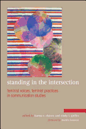 Standing in the Intersection: Feminist Voices, Feminist Practices in Communication Studies