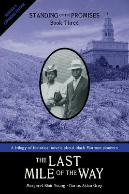 Standing on the Promises, Book Three: The Last Mile of the Way (Revised & Expanded) - Young, Margaret Blair, and Gray, Darius Aidan