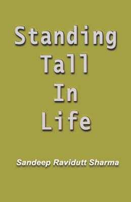 Standing Tall in Life: Positive, Motivating and Inspiring Quotes - Sharma, Sandeep Ravidutt