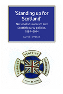 Standing Up for Scotland: Nationalist Unionism and Scottish Party Politics, 1884-2014