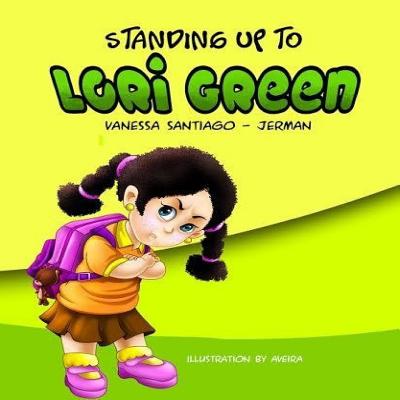 Standing Up to Lori Green - Kaleemah, Yara (Editor), and Santiago-Jerman, Vanessa