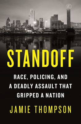 Standoff: Race, Policing, and a Deadly Assault That Gripped a Nation - Thompson, Jamie