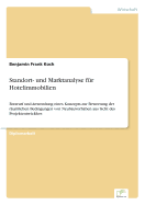 Standort- und Marktanalyse f?r Hotelimmobilien: Entwurf und Anwendung eines Konzepts zur Bewertung der r?umlichen Bedingungen von Neubauvorhaben aus Sicht des Projektentwicklers