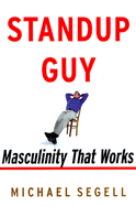 Standup Guy: The Male Mind and Its Enemies