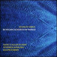 Stanely Grill: Rustling Flights of Wings - Nancy Allen Lundy (soprano); Ralph Farris (violin); Stephen Gosling (piano)