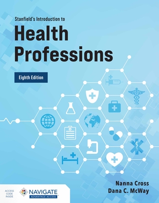 Stanfield's Introduction to Health Professions - Cross, Nanna, and McWay, Dana