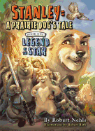 Stanley: A Prairie Dog's Tale: Book One, Legend of the Star