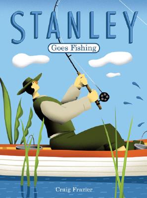 Stanley Goes Fishing - Frazier, Craig