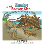 Stanley of the Beaver Clan: Adventures around a dam