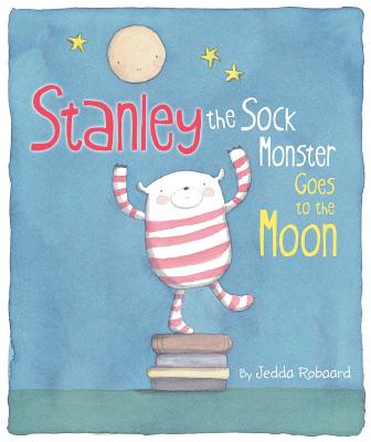 Stanley the Sock Monster Goes to the Moon - Robaard, Jedda