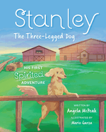 Stanley, The Three-Legged Dog: His First Spirited Adventure