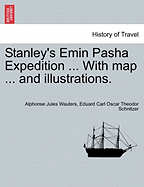 Stanley's Emin Pasha Expedition ... with Map ... and Illustrations.